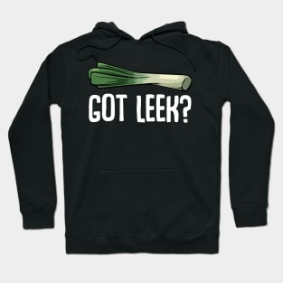 Leeks - Got Leek? Funny Vegan Saying Healthy Food Hoodie